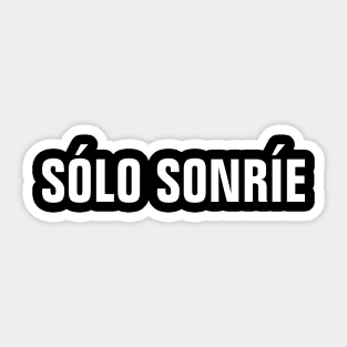 Sólo Sonríe (Just Smile) - Inspirational Spanish Words Sticker